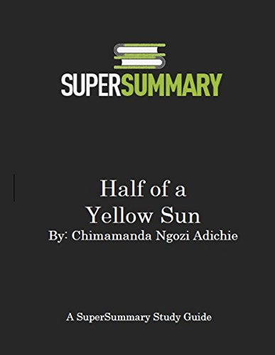 Half of a Yellow Sun by Chimamanda Ngozi Adichie - SuperSummary Study Guide