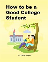 Click to Download Free Kindle Book -> How to Be a Good College Student