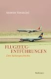 Produkt-Bild: Flugzeugentf&uuml;hrungen: Eine Kulturgeschichte