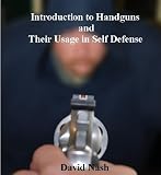 Introduction to Firearms and Their Usage in Self Defense