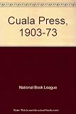 The Cuala Press, 1903-1973 : [catalogue of] an exhibition arranged by the National Book League to celebrate the seventieth anniversary of the Cuala Press, 11-30 June 1973