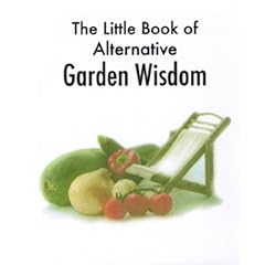 The Little Book of Alternative Garden Wisdom