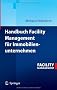 Handbuch Facility Management f�r Immobilienunternehmen