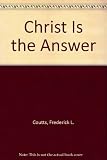 Christ is the answer : (a study of the Epistle to the Romans, Chapters 12-16)