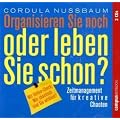 Organisieren Sie noch oder leben Sie schon?: Zeitmanagement f�r kreative Chaoten