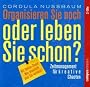 Organisieren Sie noch oder leben Sie schon?: Zeitmanagement f�r kreative Chaoten