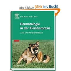 Dermatologie in der Kleintierpraxis: Atlas und Therapiehandbuch