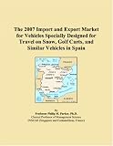 The 2007 Import and Export Market for Vehicles Specially Designed for Travel on Snow, Golf Carts, and Similar Vehicles in Spain