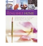 The feng shui home : creating spiritual spaces in our environment with altars and shrines, space clearing and the ancient Chinese art of feng shui