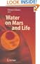 Water on Mars and Life (Advances in Astrobiology and Biogeophysics)