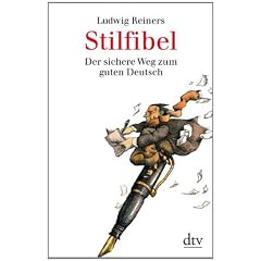 Stilfibel: Der sichere Weg zum guten Deutsch