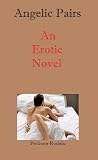Cover for 'Angelic Pairs- An Erotic Novel'