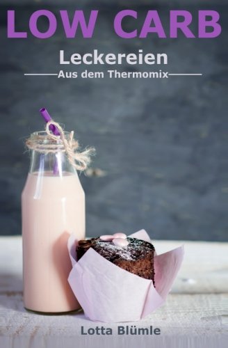 Low Carb Leckereien (German Edition)