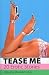 Tease Me