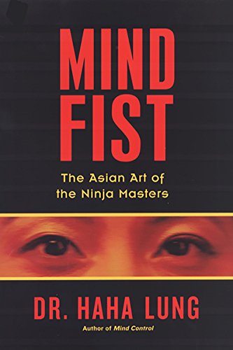 Mind Fist: The Asian Art Of The Ninja Masters