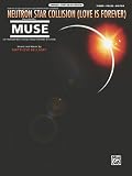 Neutron Star Collision (Love Is Forever): from The Twilight Saga: Eclipse (Piano/Vocal/Guitar) (Sheet) (Original Sheet Music Edition)