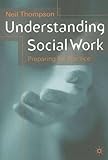 Understanding social work : preparing for practice
