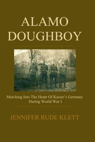 Alamo Doughboy: Marching into the Heart of Kaiser's Germany during World War I