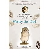 Wesley the Owl: The Remarkable Love Story of an Owl and His Girlby Stacey O'Brien