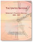 The United Nations: Webster's Timeline History, 2006 - 2007
