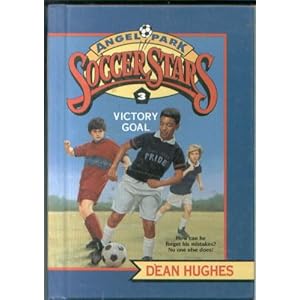 Victory Goal (Angel Park Soccer Stars, No. 3) Dean Hughes