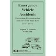 Emergency Vehicle Accidents: Prevention, Reconstruction, and Survey of State Law by Stephen S. Solomon and Paul F. Hill