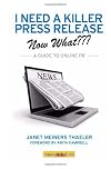 I Need a Killer Press Release--Now What???: A Guide to Online PR