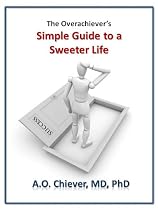 Click to Download Free Kindle Book -> The Overachiever's Simple Guide to a Sweeter Life