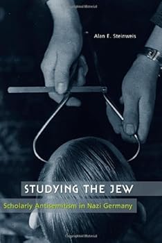 studying the jew: scholarly antisemitism in nazi germany - alan e. steinweis studying the jew: scholarly antisemitism in nazi germany - alan e. steinweis