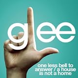 GLEE CAST - ONE LESS BELL TO ANSWER/A HOUSE IS NOT A HOME (GLEE CAST VERSION FEATURING KRISTIN CHENOWETH)