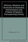 Williams, Mortimer and Sunnucks on executors, administrators and probate
