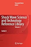 Shock Wave Science and Technology Reference Library, Vol. 3: Solids II