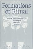 Formations of Ritual: Colonial and Anthropological Discourses on the Sinhala Yaktovil