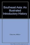 Southeast Asia : an illustrated introductory history