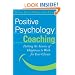 Positive Psychology Coaching: Putting the Science of Happiness to Work for Your Clients