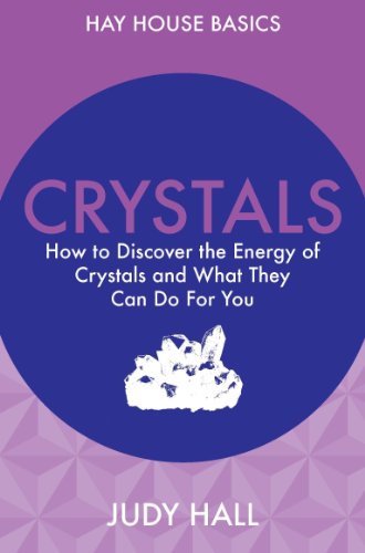 Crystals: How to Use Crystals and Their Energy to Enhance Your Life (Hay House Basics)
