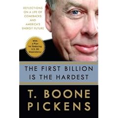 The First Billion Is the Hardest: Reflections on a Life of Comebacks and America's Energy Future: T. Boone Pickens