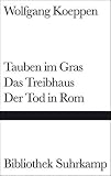Tauben im Gras. Das Treibhaus. Der Tod in Rom: Drei Romane (Bibliothek Suhrkamp)