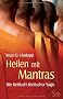 Heilen mit Matras - Die Heilkraft tibetischer Yogis
