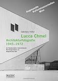 cover of Lucca Chmel. Architekturfotografie 1945 - 1972