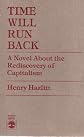 Time Will Run Back: A Novel About the Rediscovery of Capitalism