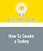 How To Smoke a Turkey