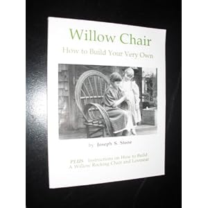 Willow Chair: How to Build Your Very Own by Joseph S. Stone and Carollynn Wolff
