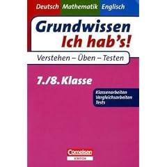 Grundwissen - Ich hab's! - Deutsch - Mathematik - Englisch: 7./8. Schuljahr - �bungsbuch f�r Vergleichs- und Klassenarbeiten sowie Tests: Mit L�sungsteil