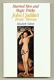 Married Men and Magic Tricks: John Updikes Erotic Heroes