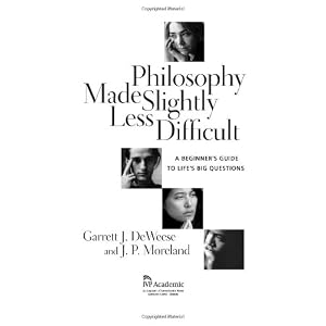 Philosophy Made Slightly Less Difficult: A Beginner’s Guide to Life’s Big Questions