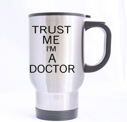 Durable funny Trust Me I'm A Doctor best gift Theme - 100% Stainless Steel Material Travel Mugs - 14oz sizes