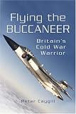 Flying the Buccaneer: Britain's Cold War Warrior