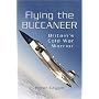 Flying the Buccaneer: Britain's Cold War Warrior