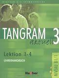 Produkt-Bild: Tangram aktuell 3. Deutsch als Fremdsprache: Tangram aktuell 3. Lektionen 1-4. Lehrerhandbuch